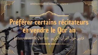 Préférer certains récitateurs à d'autres et vendre le Coran