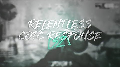 Relentless #COTCSZN2 Response