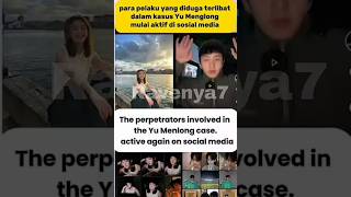 para pelaku sudah kembali aktif di media sosial. 😠#fyp#trending#yumenglong#masukberandayoutube