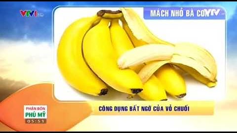 Công dụng bất ngờ của vỏ chuối  Đời sống  VTV VN   Cốc Cốc