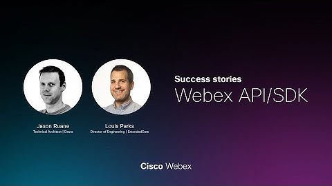 Webex API/SDK Success Story | How Developers Built Successful Platforms with Webex