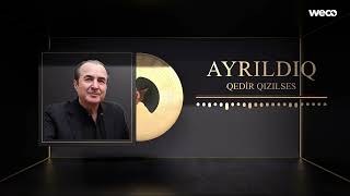 Qedir Qızılses - Ayrildiq Official Audio Clip