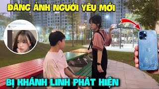 Quang Con Đăng Ảnh Người Yêu Mới, Khánh Linh Đòi Đập Nát Điện Thoại Vì Quá Sốc !