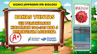 KUNCI JAWABAN IPA BIOLOGI KELAS 10 BAB 5 HALAMAN 304-305 KURIKULUM MERDEKA - UJI PEMAHAMAN