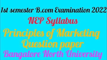 1st semester B.com Principles of Marketing NEP Question paper 2022 | Bangalore North University |