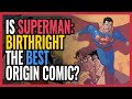 SUPERMAN: BIRTHRIGHT is Superman's Modern Origin, but is it the BEST?