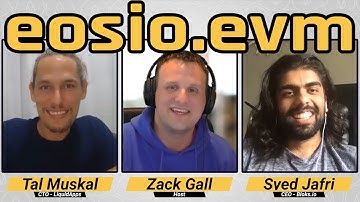 Scaling Ethereum With EOSIO and a Technical Deep Dive Into eosio.evm w/ Syed Jafri and Tal Muskal