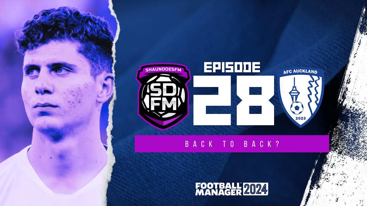 BACK TO BACK? - NZ BUILD A NATION FM24 | Episode 28 | Football Manager ...