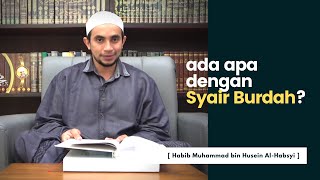 Kisah Dibalik Viralnya Syair Burdah | Habib Muhammad Al-Habsyi