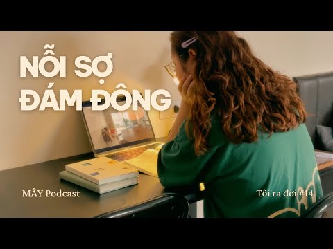 Nỗi sợ đám đông | Tôi ra đời #14