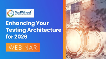 Webinar: Enhancing Your Testing Architecture for 2026