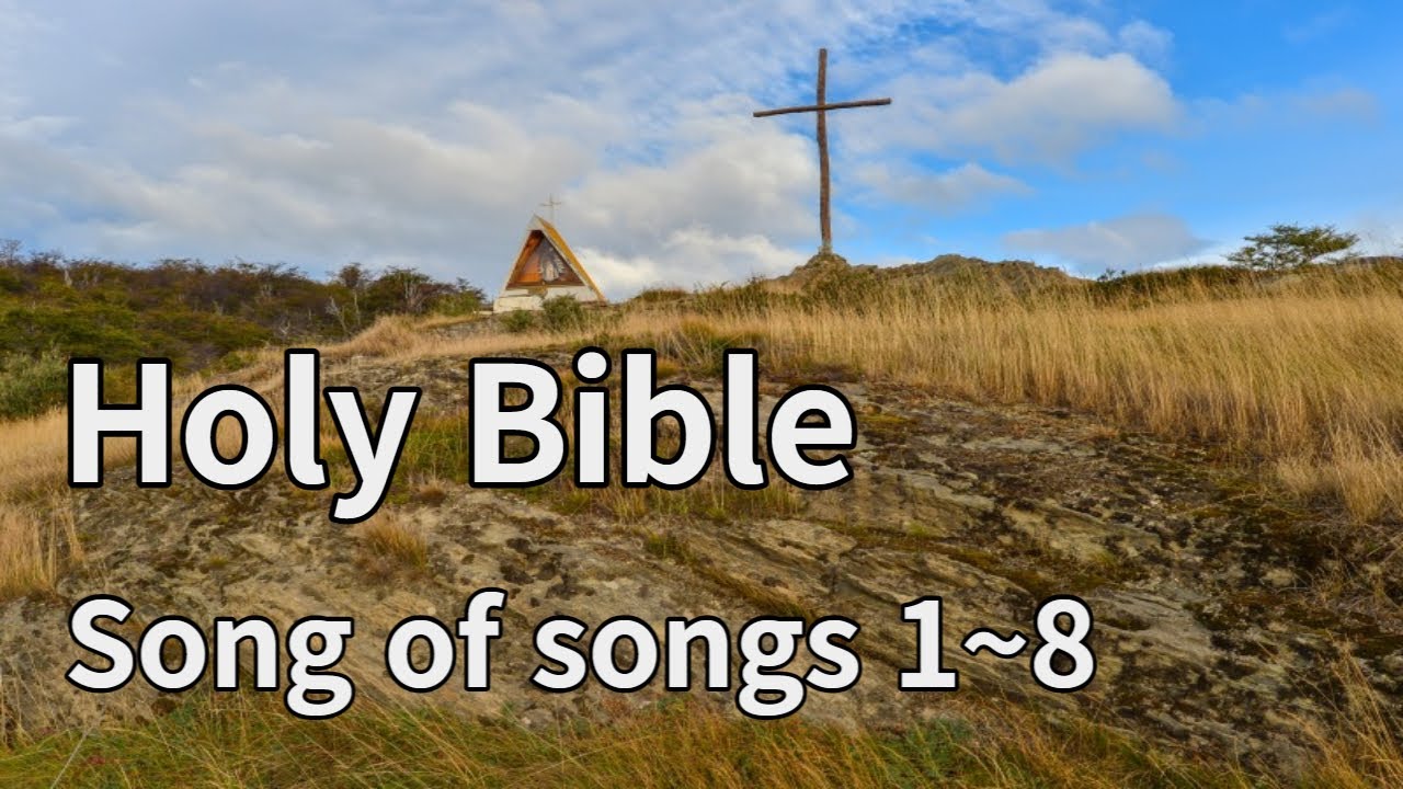 Listen to the Bible [ Song of songs 1~8 ] - YouTube