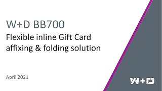 W+D BB700 flexible Gift Card affixing & folding solution