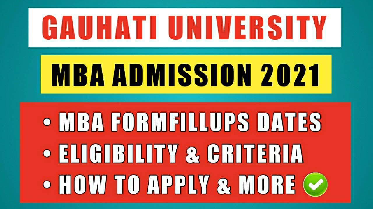 Gauhati University MBA Admission 2021 | Eligibility, How To Apply & Fees | MBA Wtitten Test & More