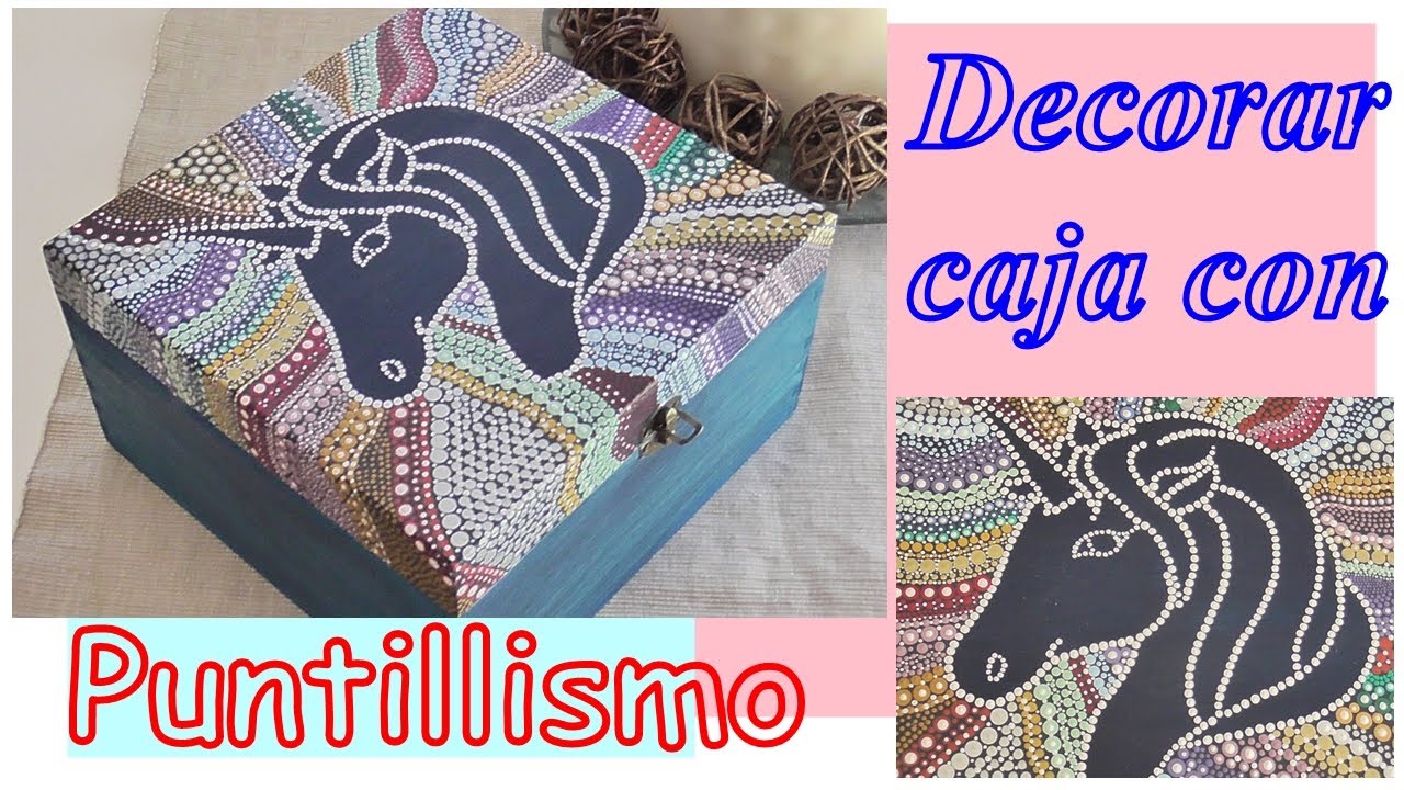 Técnica del Puntillismo. ¿Cómo se hace?. Decoramos una caja de madera
