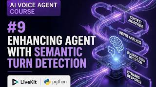AI Voice Agent Course | #9 Semantic Turn Detection