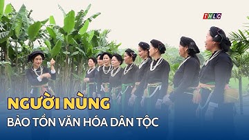 Người Nùng bảo tồn văn hóa dân tộc | THLC