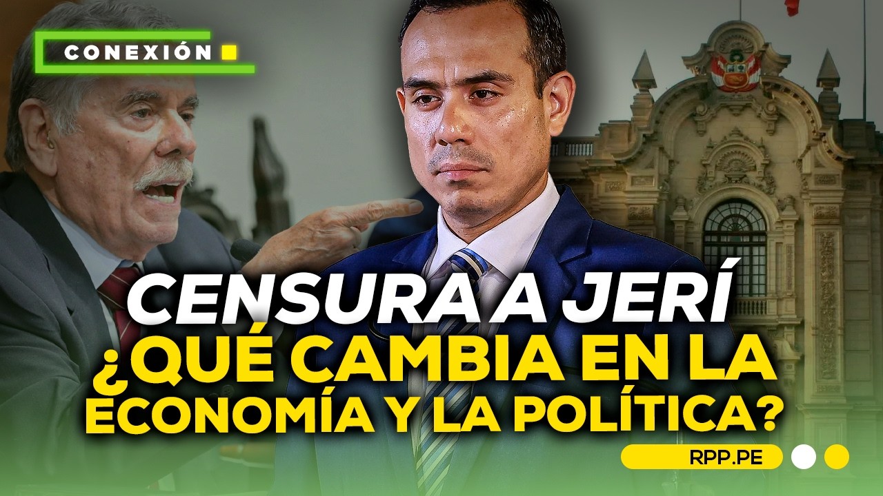 José Jerí censurado: ¿cómo impacta en la economía y la política del Perú? #FEEG2026 #CONEXIONRPP