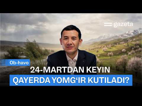 O‘zbekistonda 24−29-mart kunlari ob-havo qanday bo‘ladi? | GAZETA
