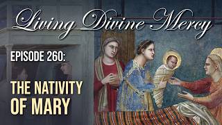 The Nativity of Mary - Living Divine Mercy (EWTN) Ep. 260 w/ Fr. Chris Alar