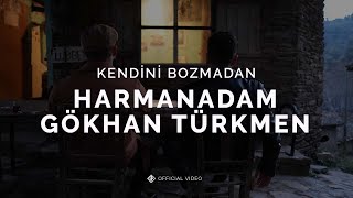 Kendini Bozmadan [Official Video] - Harmanadam & Gökhan Türkmen