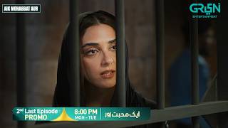 Aik Mohabbat Aur 2nd Last Episode 23 Promo | Mon & Tues At 8:00 PM | Ahad Raza Mir - Maya Ali