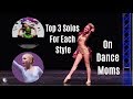 Top 3 Solos For Each Style on Dance Moms