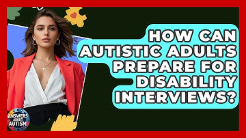 How Can Autistic Adults Prepare For Disability Interviews? - Answers About Autism