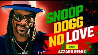 Snoop Dogg - No Love (Azzaro Remix)