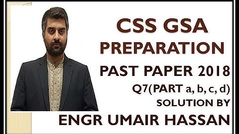 CSS GSA past paper 2018 Q7 ( part a ,b ,c ,d) by Engr Umair Hassan