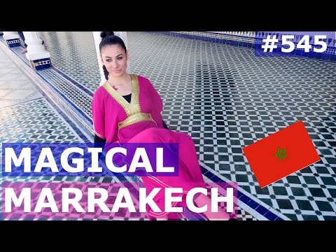 MOROCCO MARRAKECH MAGIC DAY 545| TRAVEL VLOG IV