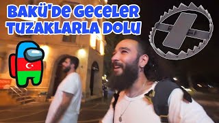 Tuzaklarla dolu sahte Bakü geceleri - 022