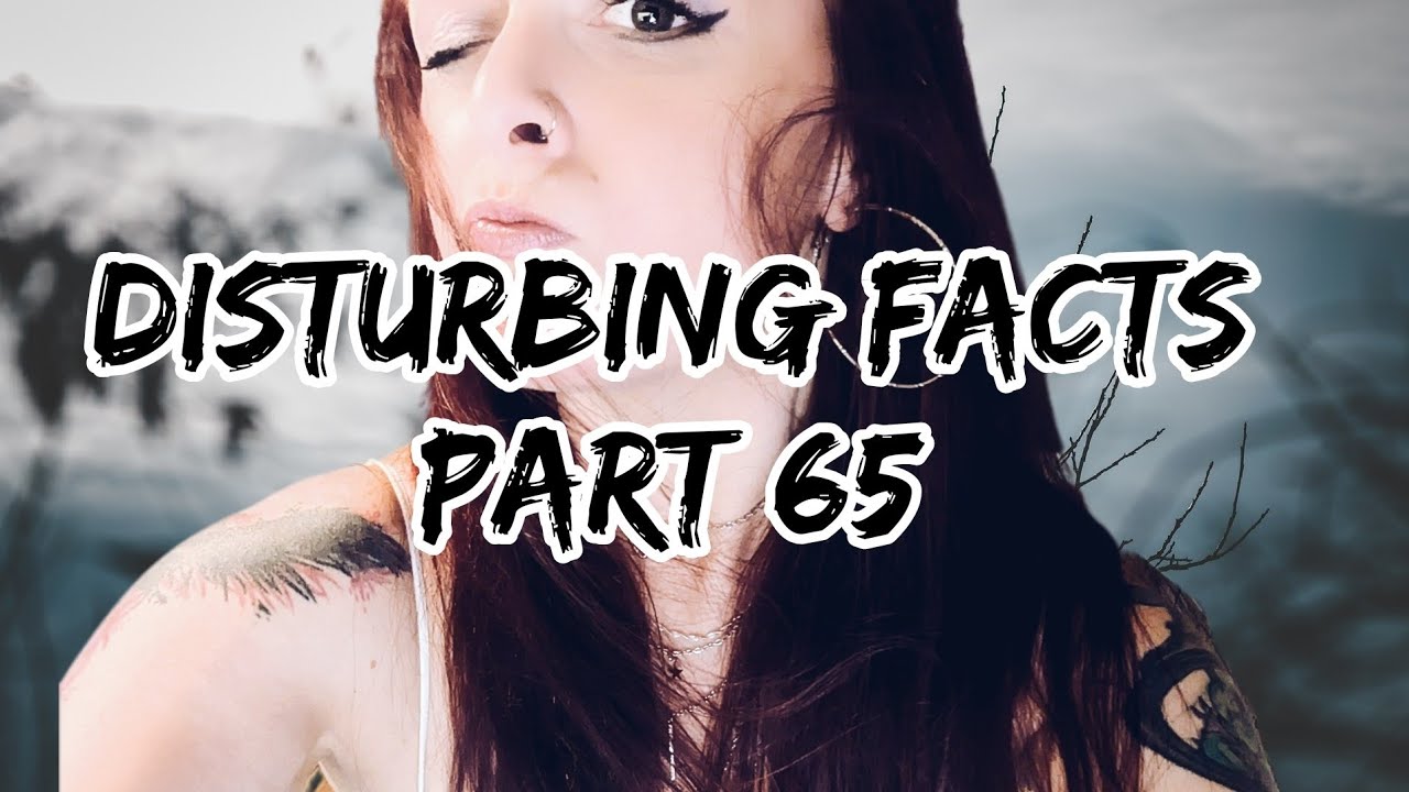 Disturbing facts, part 65! - YouTube