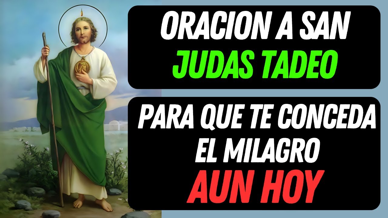 ORACION A SAN JUDAS TADEO PARA QUE TE CONCEDA EL MILAGRO HOY. - YouTube