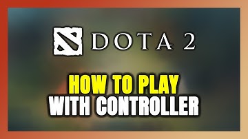 How to Play Dota 2 With Controller on PC!