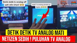 DETIK DETIK VIDEO TV ANALOG DI PUTUS SINYAL ! NETIZEN BERSEDIH