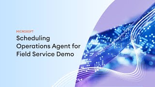 Scheduling Operations Agent for Field Service Demo