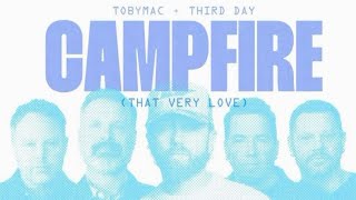 Tobymac, Third Day- Campfire (That Very Love) Lyrics Video