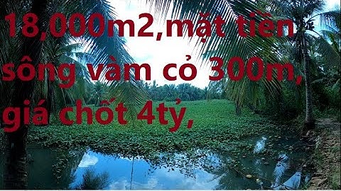 18,000m2 mặt tiền sông vàm cỏ 300m,khu tiền năng,giá chốt 4tỷ,lh 0977.169.515.a đạm.