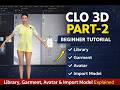 CLO 3D Part 2 | Library, Garment, Avatar & Import Model Explained | Beginner Tutorial