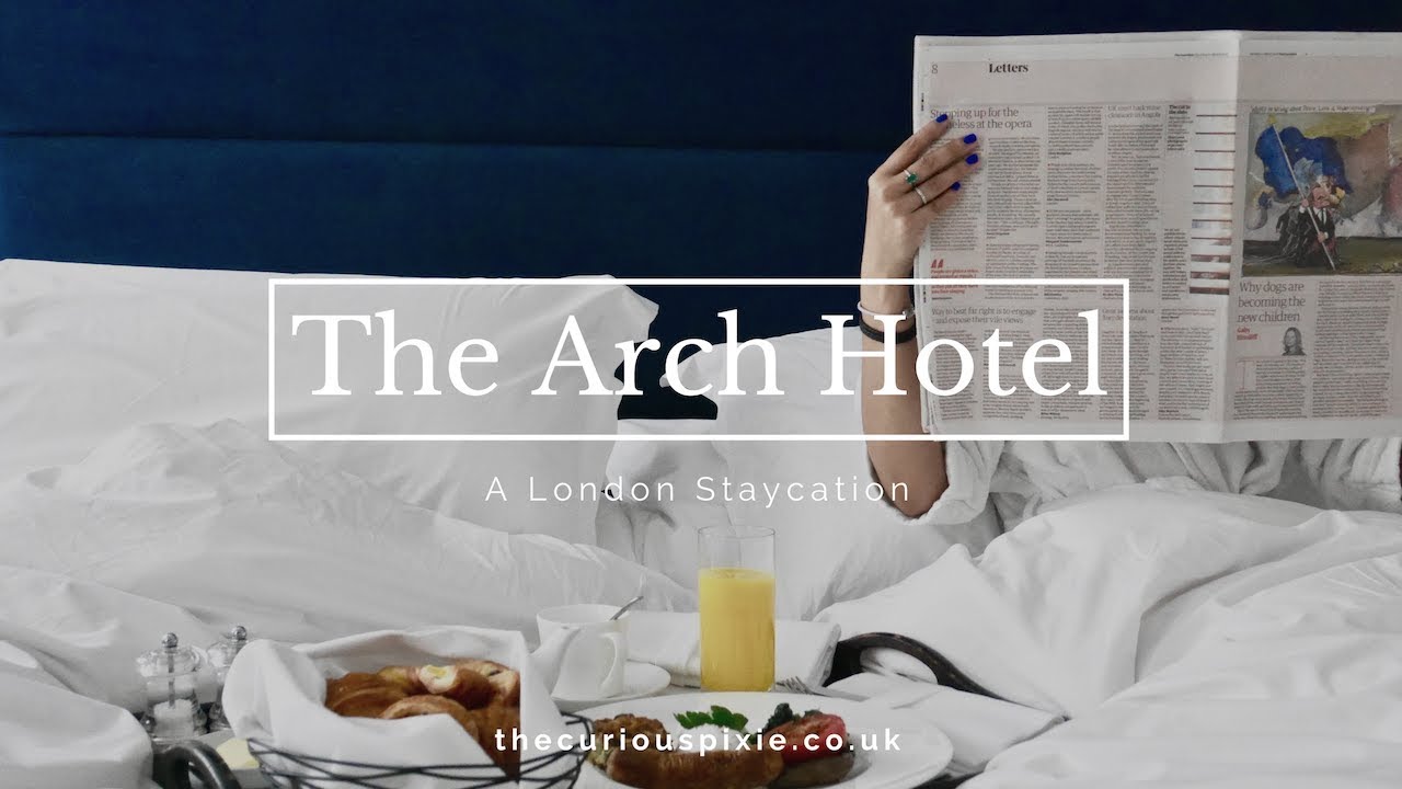 The Arch Hotel - A London Staycation