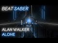 [Beat Saber] Alan Walker - Alone (Expert)