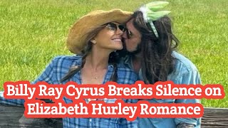 Famous Billy Ray Cyrus Breaks Silence on Elizabeth Hurley Romance: She Reached Out When ‘I Needed Most’ Wealth