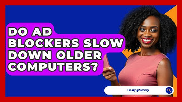 Do Ad Blockers Slow Down Older Computers? - Be App Savvy
