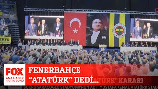 Fenerbahçe “Atatürk” dedi... 10 Eylül 2023 FOX Ana Haber Hafta Sonu