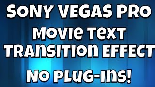 Sony Vegas Pro: Smooth Movie Text Transition Effect Tutorial (No Plug-ins)