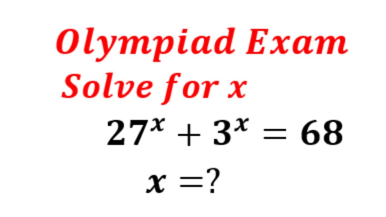 olympiad-exam-27-x-3-x-68-solve-for-x-nice-exponential