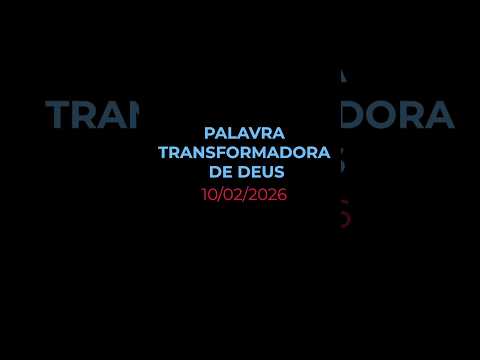 PALAVRA TRANSFORMADORA DE DEUS - Oração diária (Devocional 10/02/2026) #devocional #oracao