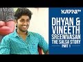 The Salsa Story ft. Dhyan &amp; Vineeth Sreenivasan - Part 1 - Kappa TV