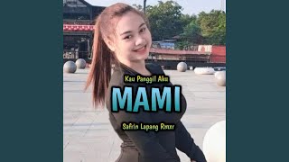 Kau Panggil Aku Mami